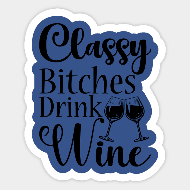 classy bitchies drink wine 2 Sticker by fradj